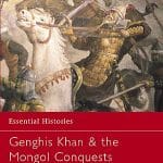 Genghis Khan & the Mongol Conquests 1190-1400