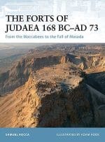 The Forts of Judaea 168 BC-AD 73